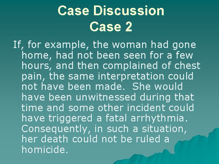 Case Discussion Case 2 If, for example, the woman had gone home, had not