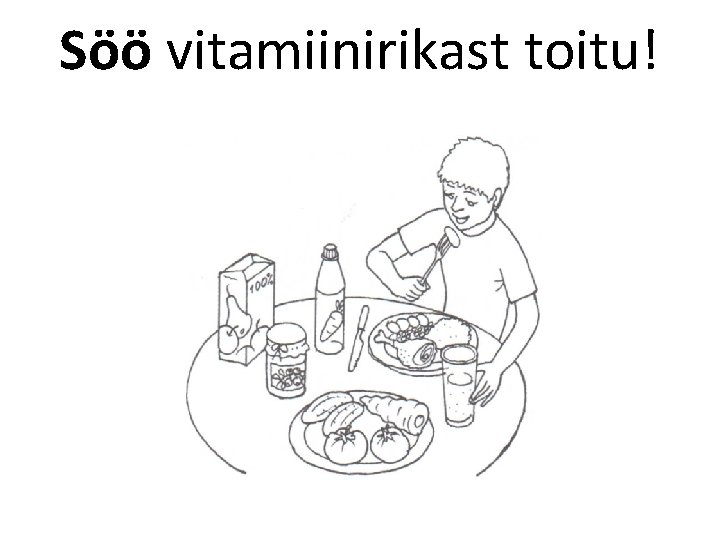 Söö vitamiinirikast toitu! 