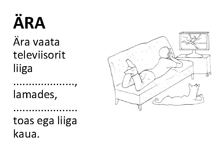 ÄRA Ära vaata televiisorit liiga. . . . . , lamades, . . toas