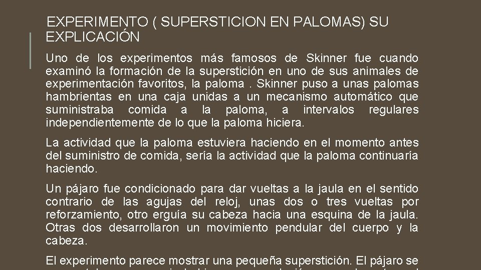 EXPERIMENTO ( SUPERSTICION EN PALOMAS) SU EXPLICACIÓN Uno de los experimentos más famosos de