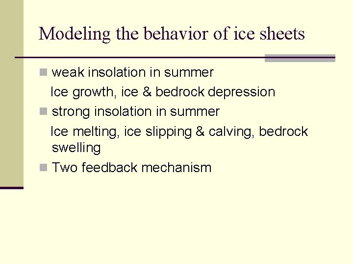 Modeling the behavior of ice sheets n weak insolation in summer Ice growth, ice