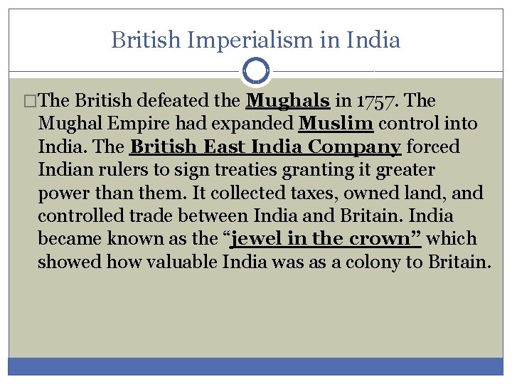 British Imperialism in India �The British defeated the Mughals in 1757. The Mughal Empire