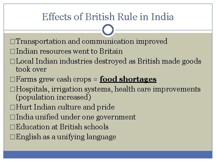 Effects of British Rule in India �Transportation and communication improved �Indian resources went to