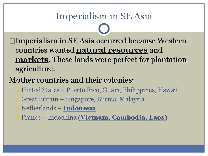 Imperialism in SE Asia �Imperialism in SE Asia occurred because Western countries wanted natural