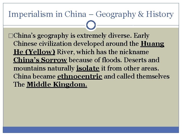 Imperialism in China – Geography & History �China’s geography is extremely diverse. Early Chinese