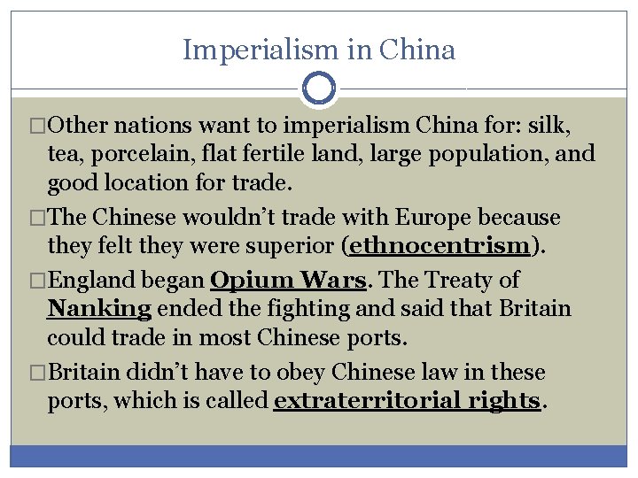 Imperialism in China �Other nations want to imperialism China for: silk, tea, porcelain, flat