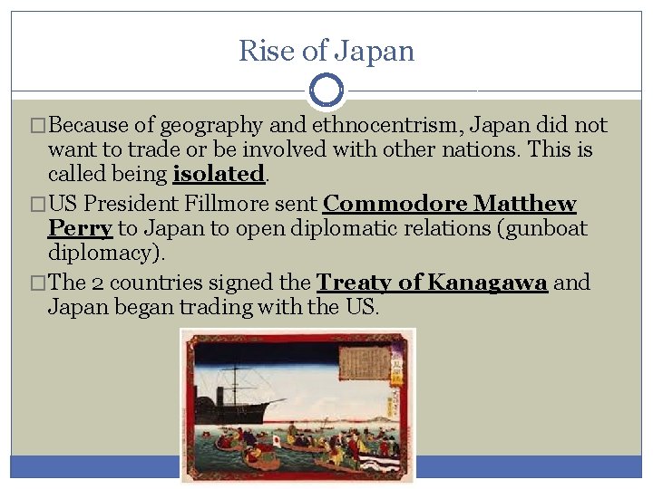 Rise of Japan �Because of geography and ethnocentrism, Japan did not want to trade