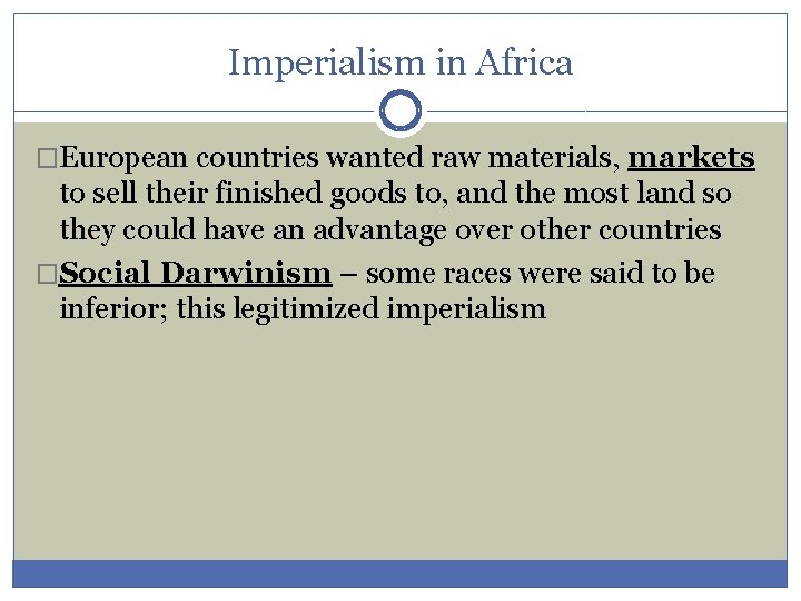 Imperialism in Africa �European countries wanted raw materials, markets to sell their finished goods