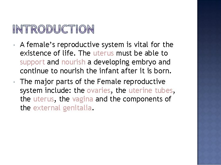  A female’s reproductive system is vital for the existence of life. The uterus