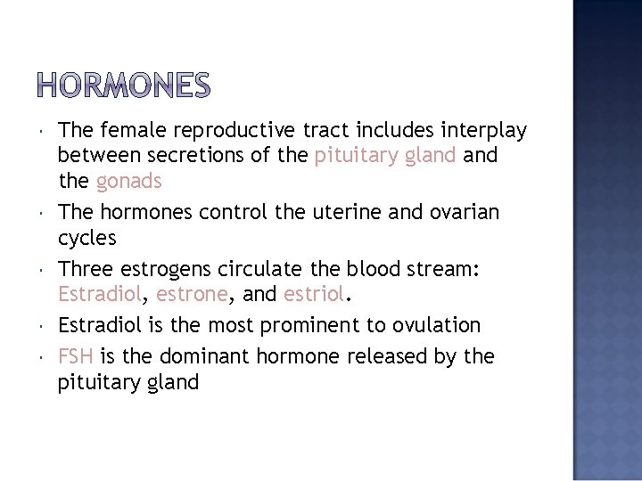  The female reproductive tract includes interplay between secretions of the pituitary gland the