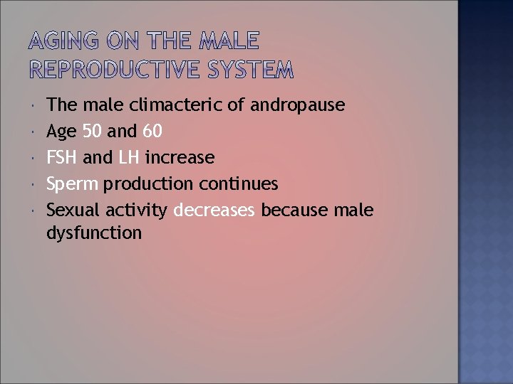  The male climacteric of andropause Age 50 and 60 FSH and LH increase