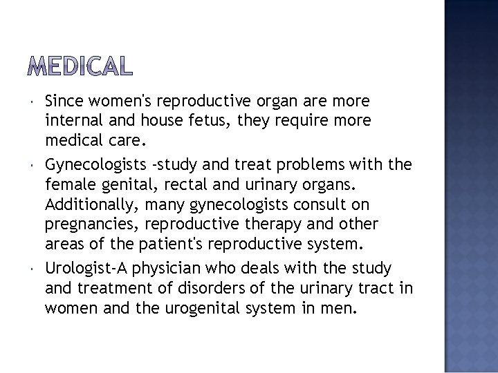  Since women's reproductive organ are more internal and house fetus, they require more