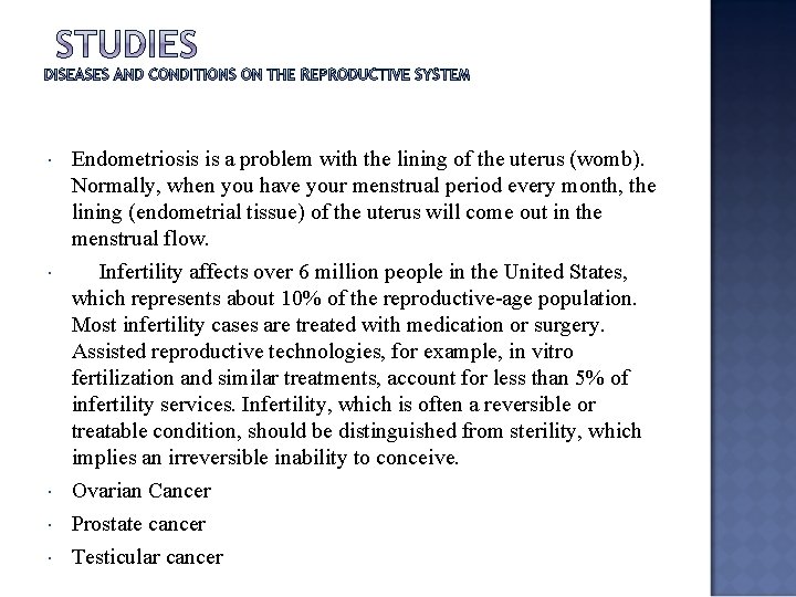  Endometriosis is a problem with the lining of the uterus (womb). Normally, when