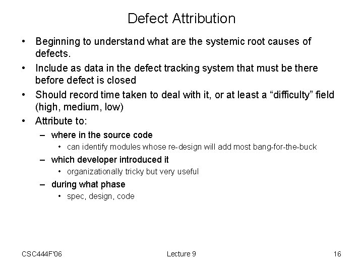 Defect Attribution • Beginning to understand what are the systemic root causes of defects.