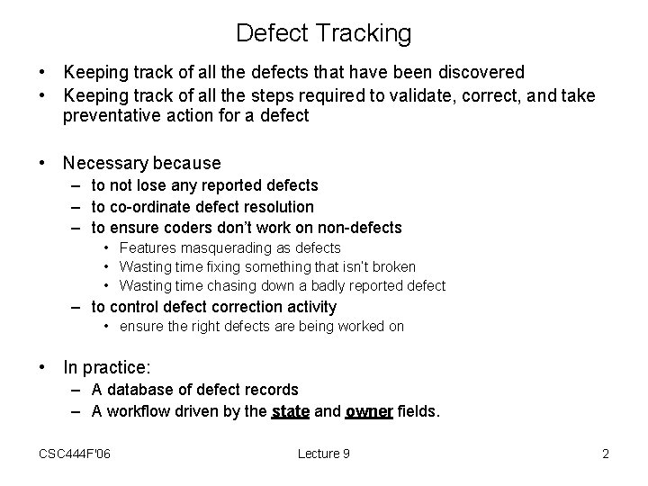 Defect Tracking • Keeping track of all the defects that have been discovered •