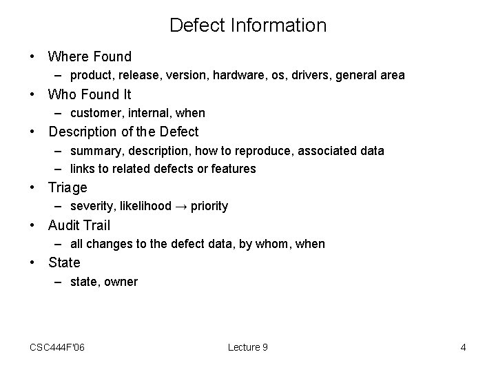 Defect Information • Where Found – product, release, version, hardware, os, drivers, general area