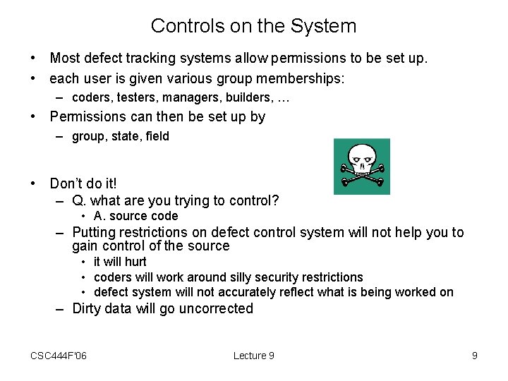 Controls on the System • Most defect tracking systems allow permissions to be set