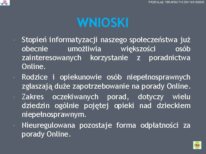 PRZEGLĄD TERAPEUTYCZNY NR 5/2008 WNIOSKI Stopień informatyzacji naszego społeczeństwa już obecnie umożliwia większości osób