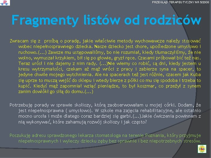 PRZEGLĄD TERAPEUTYCZNY NR 5/2008 Fragmenty listów od rodziców Zwracam się z prośbą o poradę,