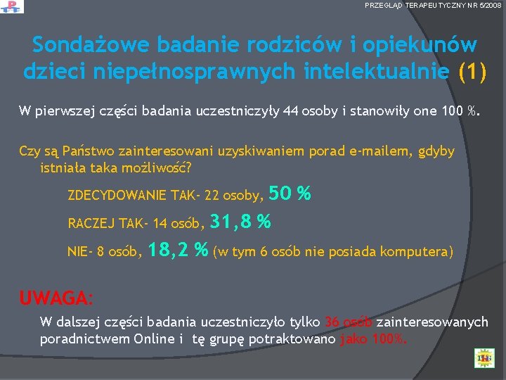 PRZEGLĄD TERAPEUTYCZNY NR 5/2008 Sondażowe badanie rodziców i opiekunów dzieci niepełnosprawnych intelektualnie (1) W