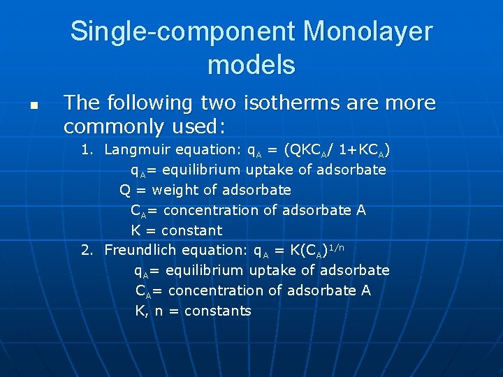 Single-component Monolayer models n The following two isotherms are more commonly used: 1. Langmuir