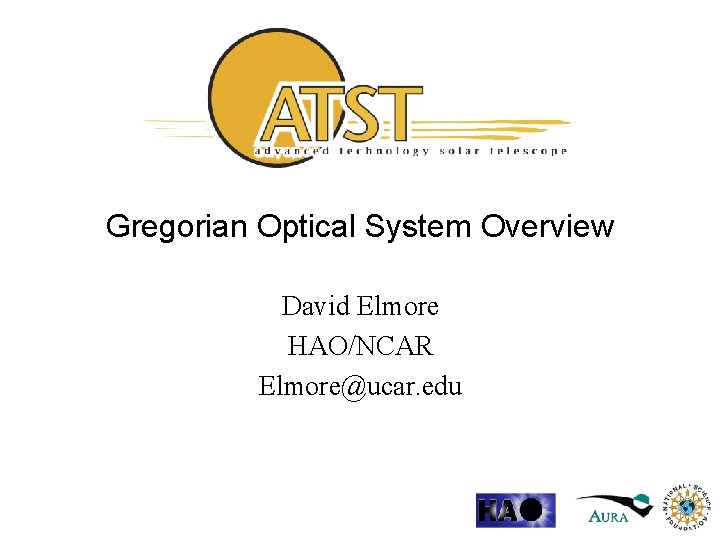 Gregorian Optical System Overview David Elmore HAO/NCAR Elmore@ucar. edu 