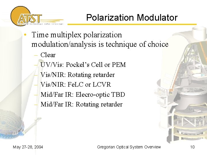 Polarization Modulator • Time multiplex polarization modulation/analysis is technique of choice – – –