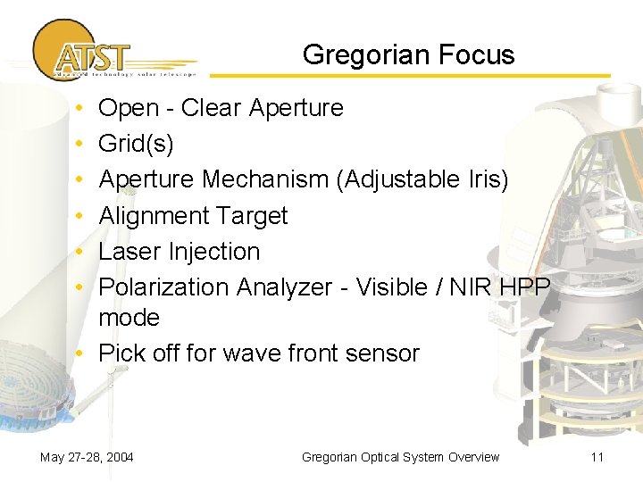 Gregorian Focus • • • Open - Clear Aperture Grid(s) Aperture Mechanism (Adjustable Iris)