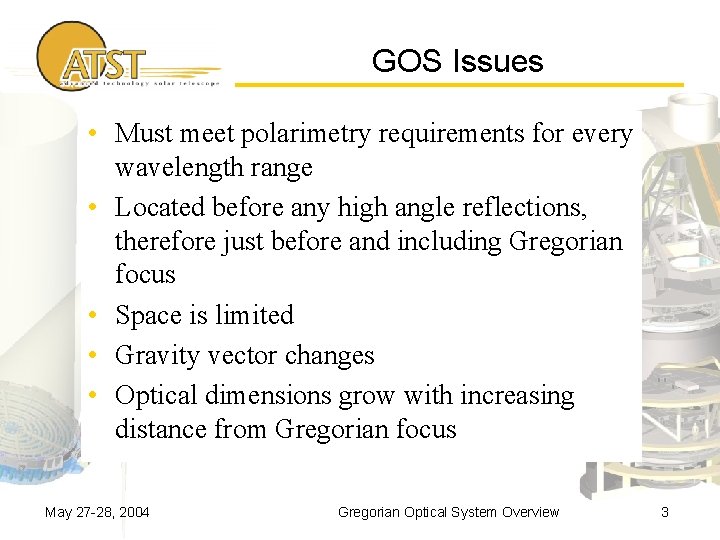 GOS Issues • Must meet polarimetry requirements for every wavelength range • Located before