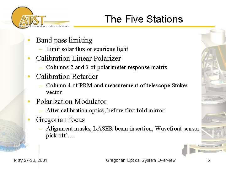 The Five Stations • Band pass limiting – Limit solar flux or spurious light