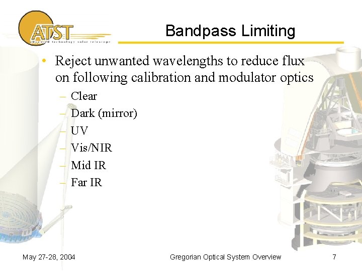 Bandpass Limiting • Reject unwanted wavelengths to reduce flux on following calibration and modulator