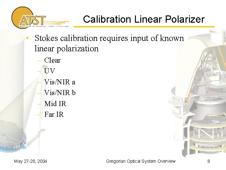 Calibration Linear Polarizer • Stokes calibration requires input of known linear polarization – –