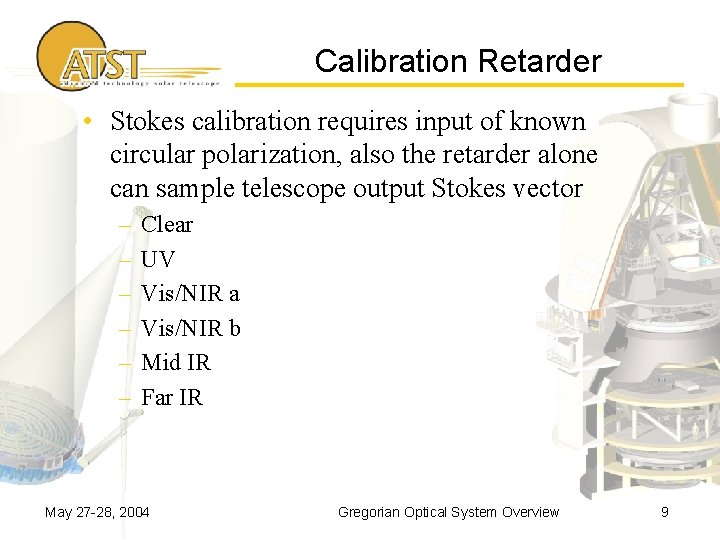 Calibration Retarder • Stokes calibration requires input of known circular polarization, also the retarder