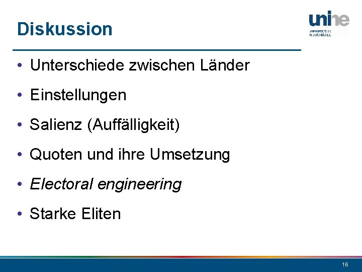 Diskussion • Unterschiede zwischen Länder • Einstellungen • Salienz (Auffälligkeit) • Quoten und ihre