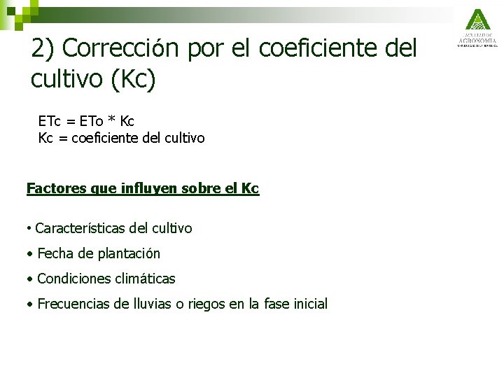  2) Corrección por el coeficiente del cultivo (Kc) ETc = ETo * Kc