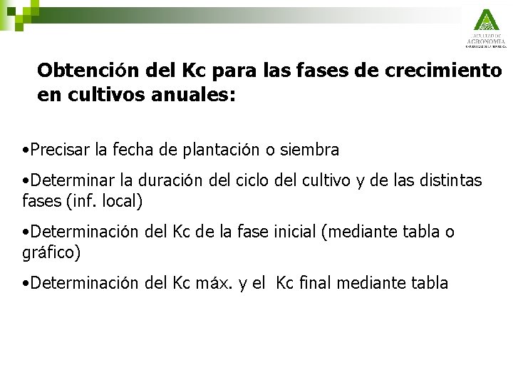 Obtención del Kc para las fases de crecimiento en cultivos anuales: • Precisar la