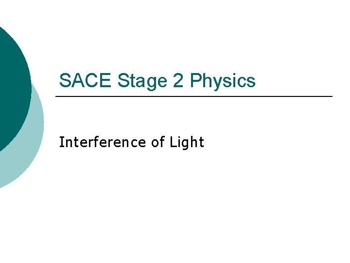 SACE Stage 2 Physics Interference of Light SACE Stage 2 Physics Interference of Light