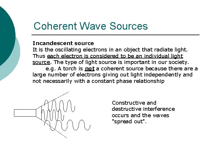 Coherent Wave Sources Incandescent source It is the oscillating electrons in an object that Coherent Wave Sources Incandescent source It is the oscillating electrons in an object that