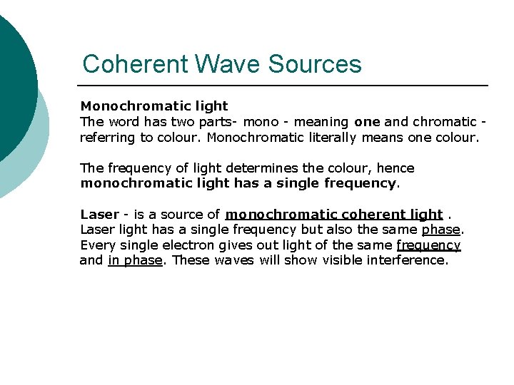 Coherent Wave Sources Monochromatic light The word has two parts- mono - meaning one Coherent Wave Sources Monochromatic light The word has two parts- mono - meaning one