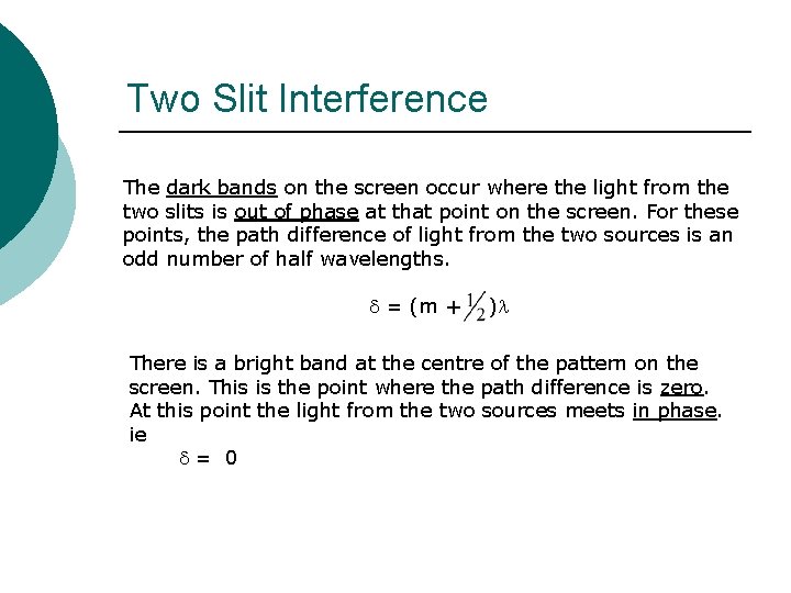 Two Slit Interference The dark bands on the screen occur where the light from Two Slit Interference The dark bands on the screen occur where the light from