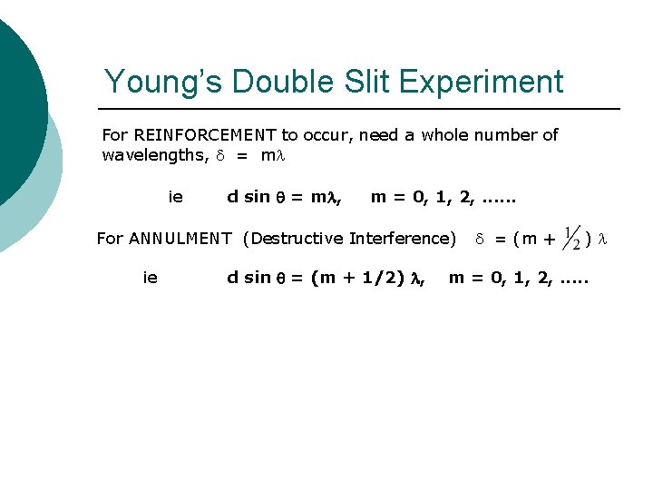 Young’s Double Slit Experiment For REINFORCEMENT to occur, need a whole number of wavelengths, Young’s Double Slit Experiment For REINFORCEMENT to occur, need a whole number of wavelengths,