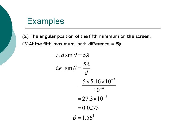Examples (2) The angular position of the fifth minimum on the screen. (3)At the Examples (2) The angular position of the fifth minimum on the screen. (3)At the