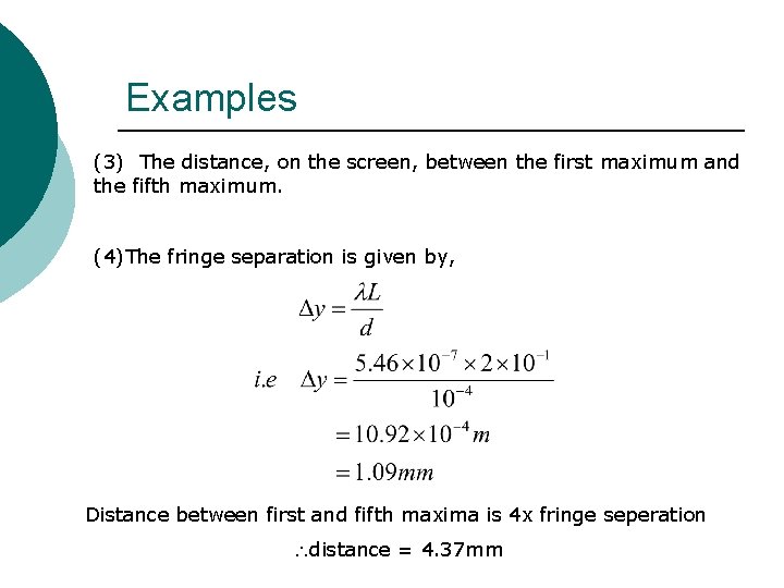 Examples (3) The distance, on the screen, between the first maximum and the fifth Examples (3) The distance, on the screen, between the first maximum and the fifth
