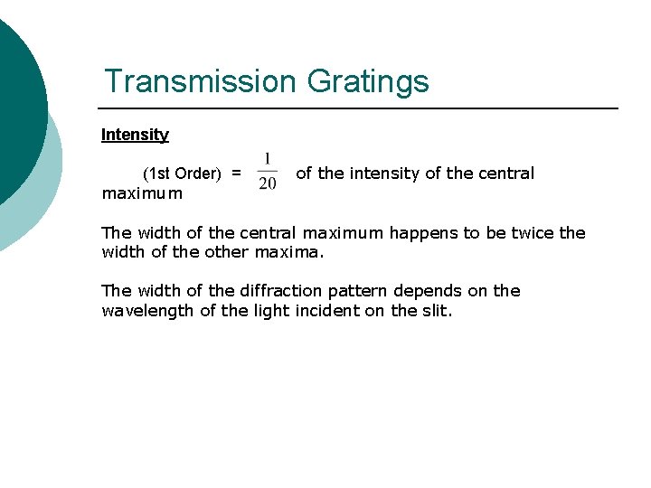 Transmission Gratings Intensity (1 st Order) = maximum of the intensity of the central Transmission Gratings Intensity (1 st Order) = maximum of the intensity of the central