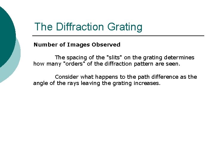 The Diffraction Grating Number of Images Observed The spacing of the "slits" on the The Diffraction Grating Number of Images Observed The spacing of the "slits" on the