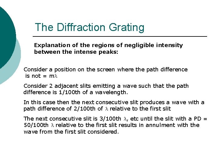 The Diffraction Grating Explanation of the regions of negligible intensity between the intense peaks: The Diffraction Grating Explanation of the regions of negligible intensity between the intense peaks: