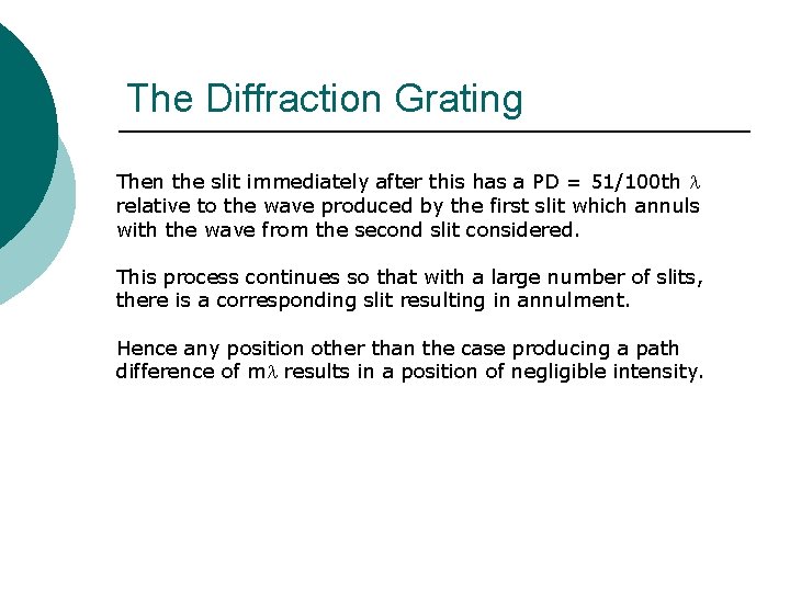 The Diffraction Grating Then the slit immediately after this has a PD = 51/100 The Diffraction Grating Then the slit immediately after this has a PD = 51/100