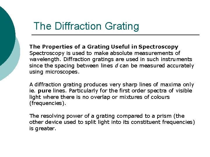 The Diffraction Grating The Properties of a Grating Useful in Spectroscopy is used to The Diffraction Grating The Properties of a Grating Useful in Spectroscopy is used to