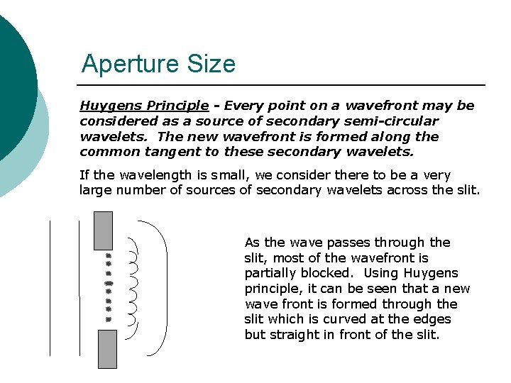 Aperture Size Huygens Principle - Every point on a wavefront may be considered as Aperture Size Huygens Principle - Every point on a wavefront may be considered as