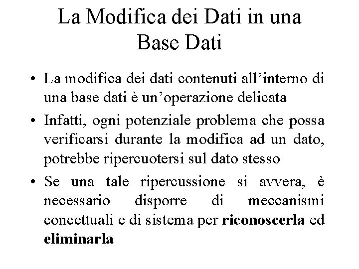 La Modifica dei Dati in una Base Dati • La modifica dei dati contenuti